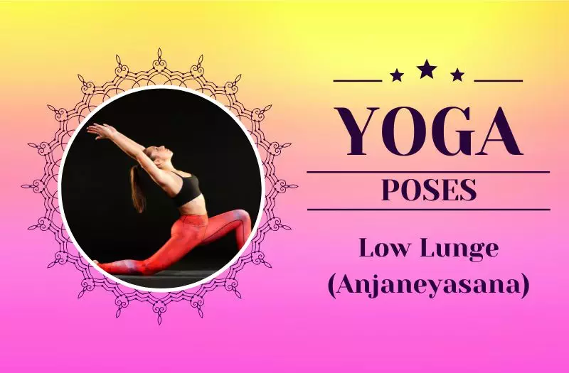 How To Do Low Lunge Pose Anjaneyasana Newcritics