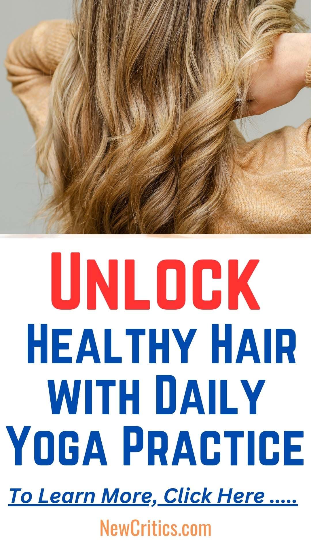 Unlock Healthy Hair with Daily Yoga Practice / C