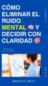 Cómo eliminar el ruido mental y decidir con claridad
