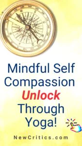 Mindful Self Compassion - Ways To Unlock Through Yoga / Canva