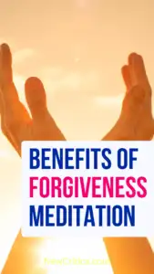 Benefits of Forgiveness Meditation