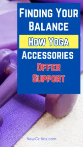 Finding Your Balance How Yoga Accessories Offer Support and Stability / Canva