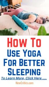 How To Use Yoga For Better Sleeping / C