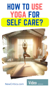 How To Use Yoga For Self Care