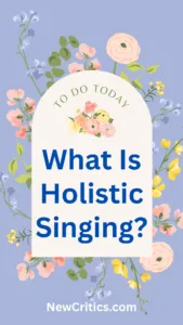 What Is Holistic Singing / C