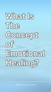 What Is The Concept of Emotional Healing / C