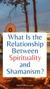 What Is the Relationship Between Spirituality and Shamanism? / C