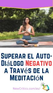 Superar el Auto-Diálogo Negativo a Través de la Meditación