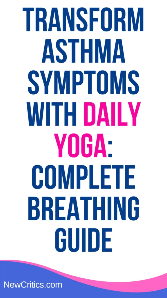 Transform Asthma Symptoms With Daily Yoga Complete Breathing Guide